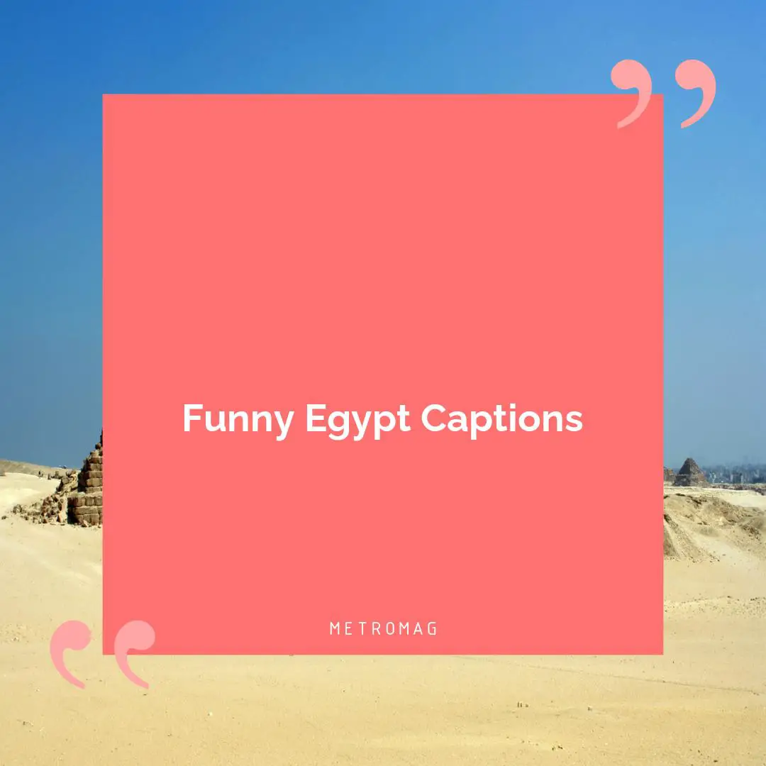 Funny Egypt Captions