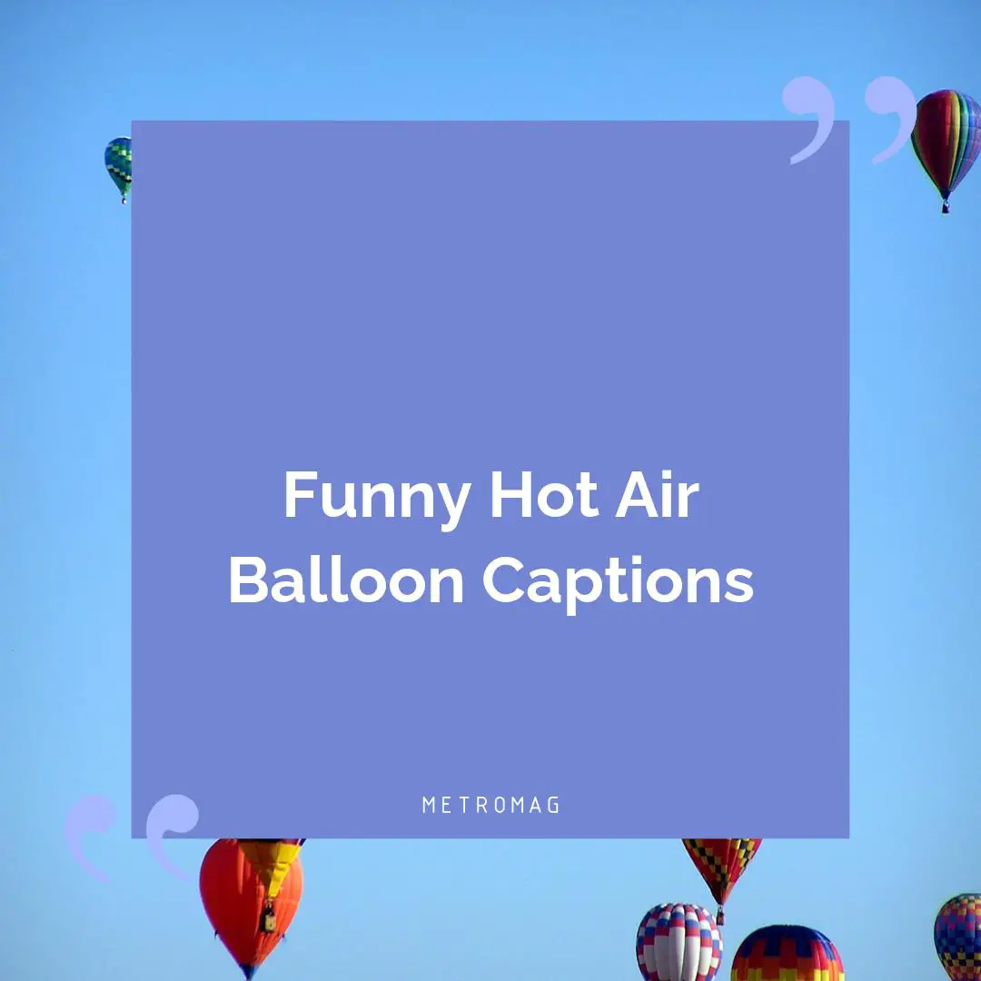 Funny Hot Air Balloon Captions