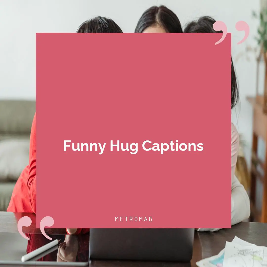 Funny Hug Captions