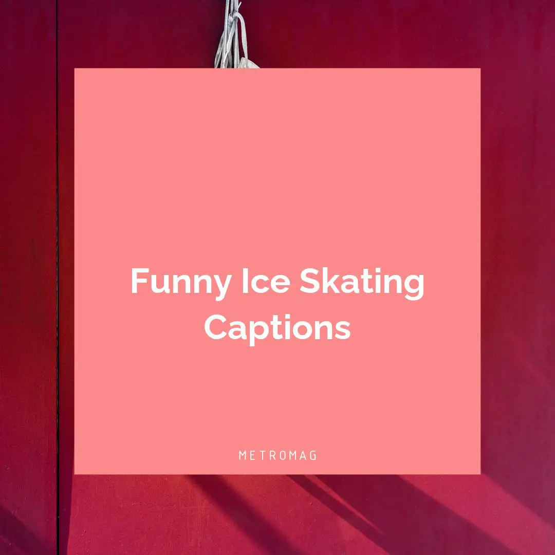 Funny Ice Skating Captions