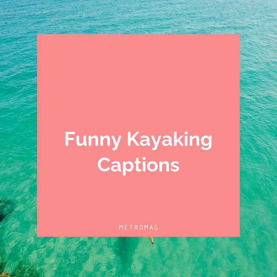 Funny Kayaking Captions