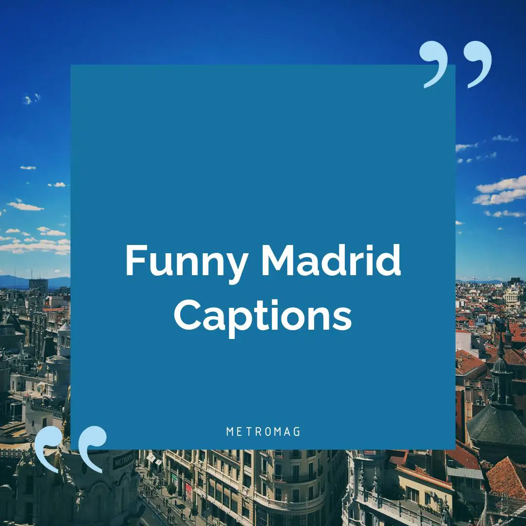 Funny Madrid Captions
