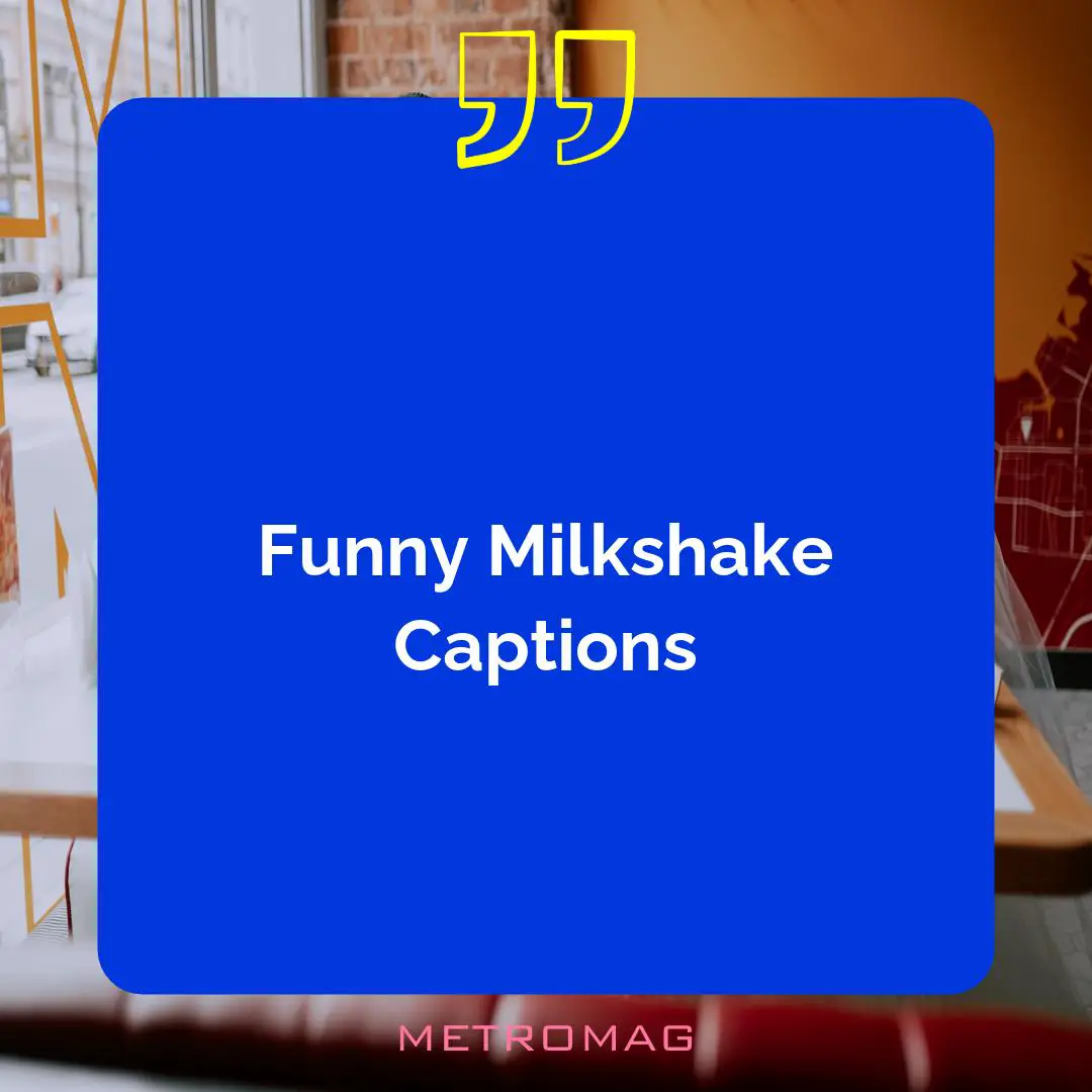 Funny Milkshake Captions
