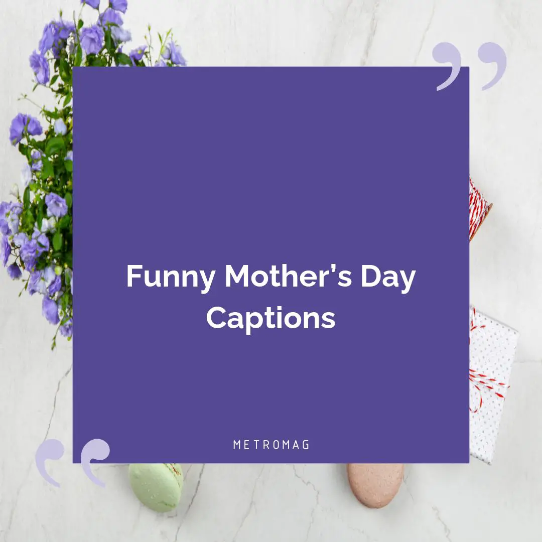 Funny Mother’s Day Captions