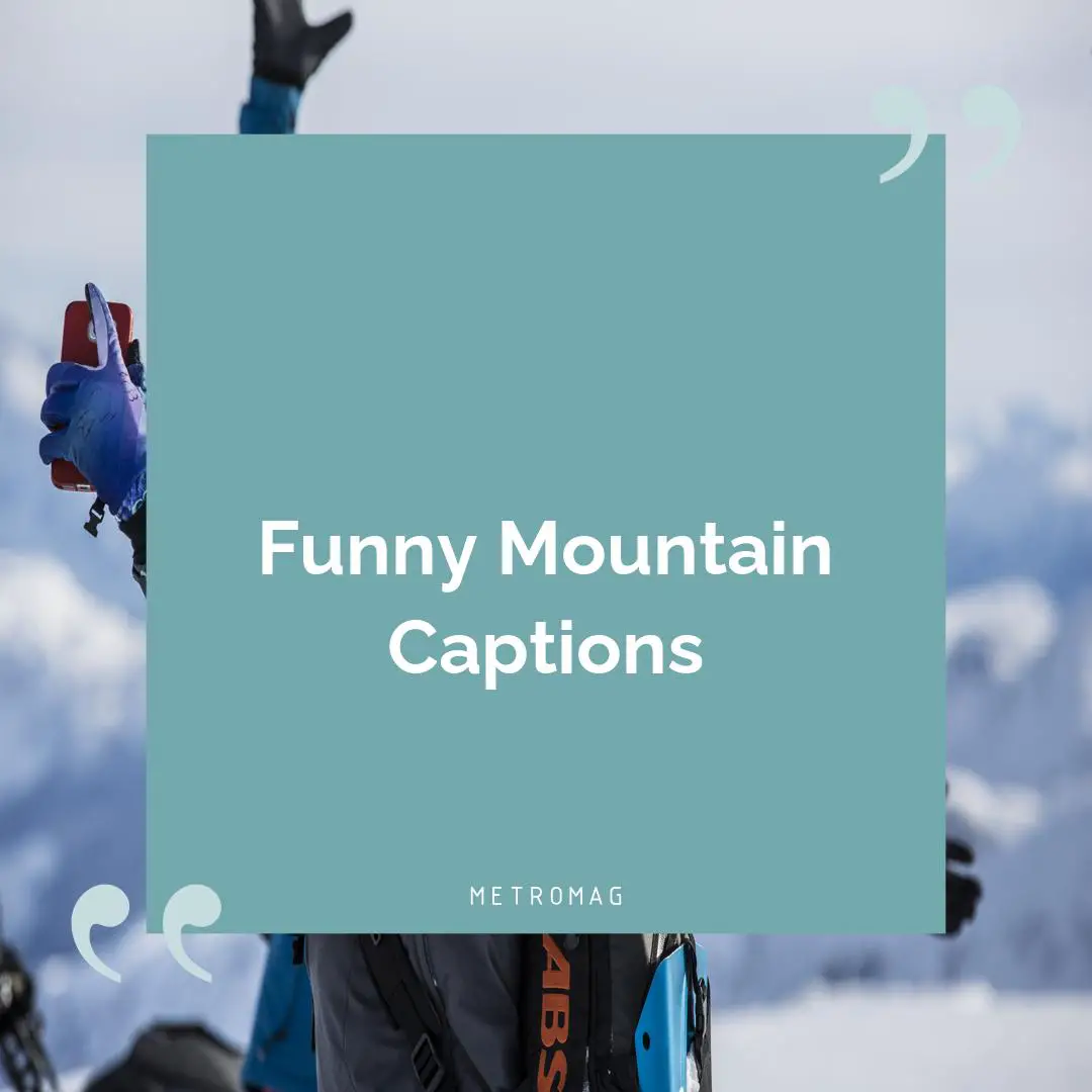Funny Mountain Captions