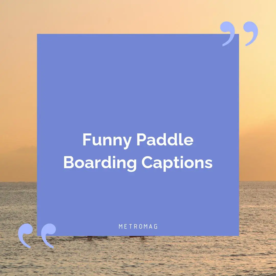 Funny Paddle Boarding Captions