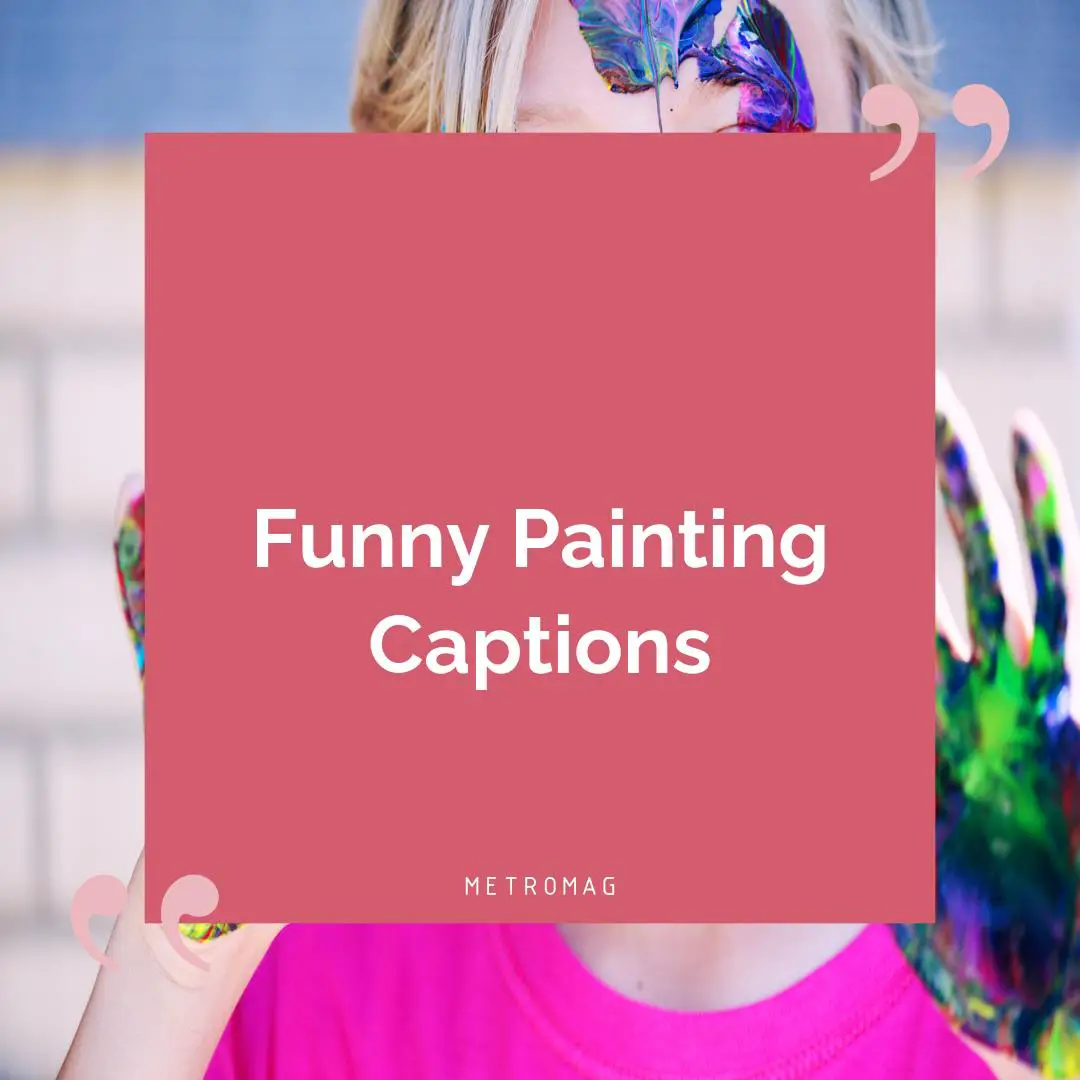Funny Painting Captions