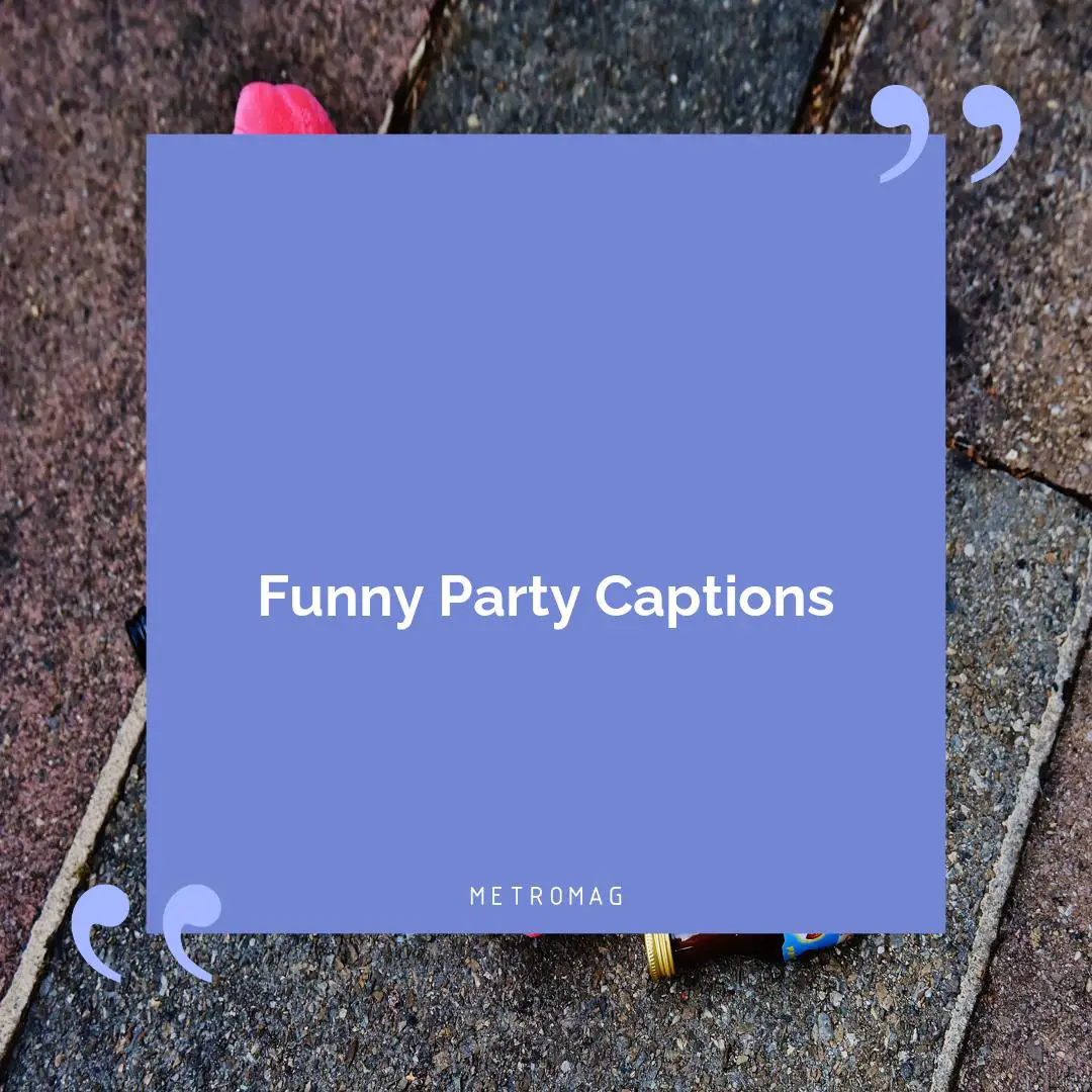 Funny Party Captions