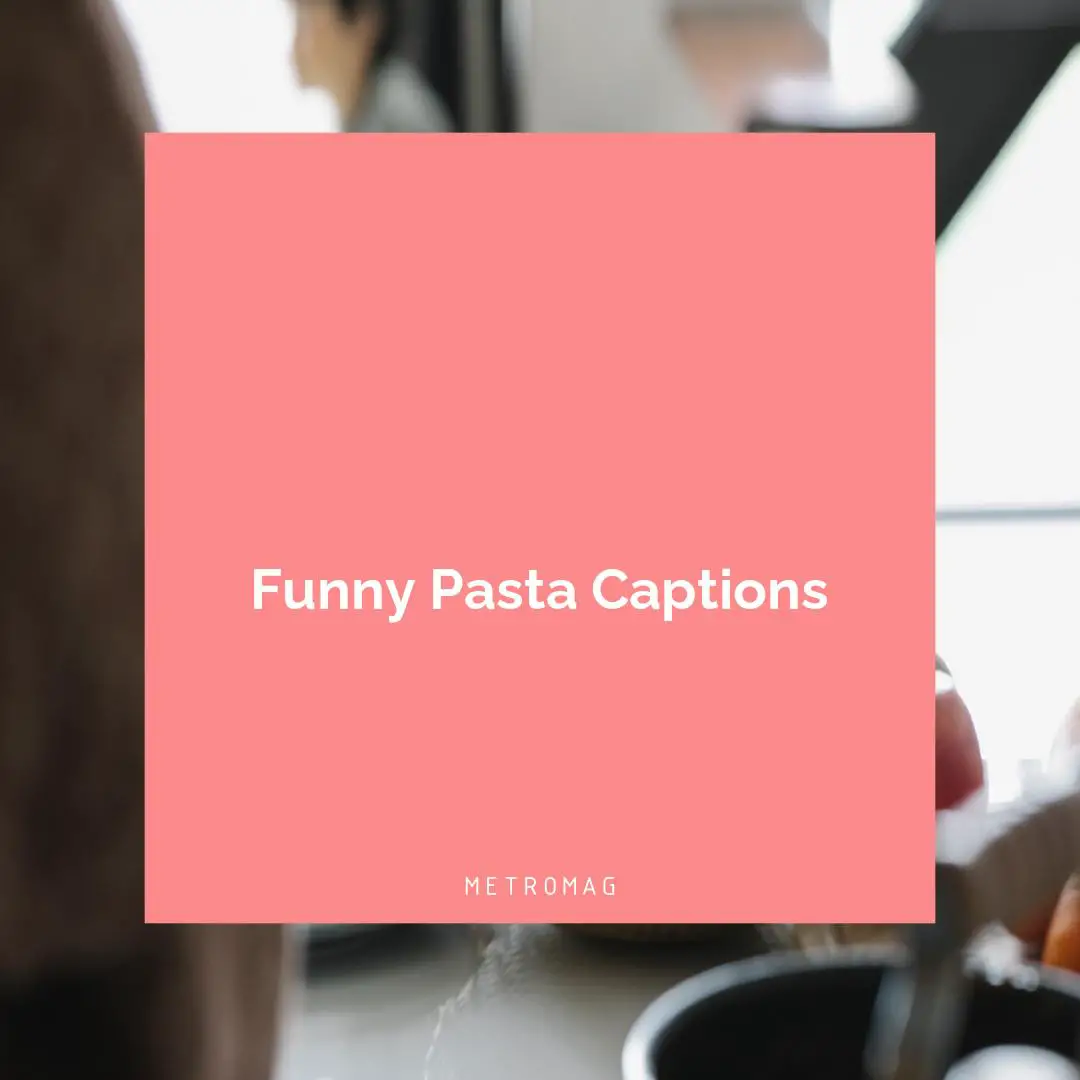 Funny Pasta Captions