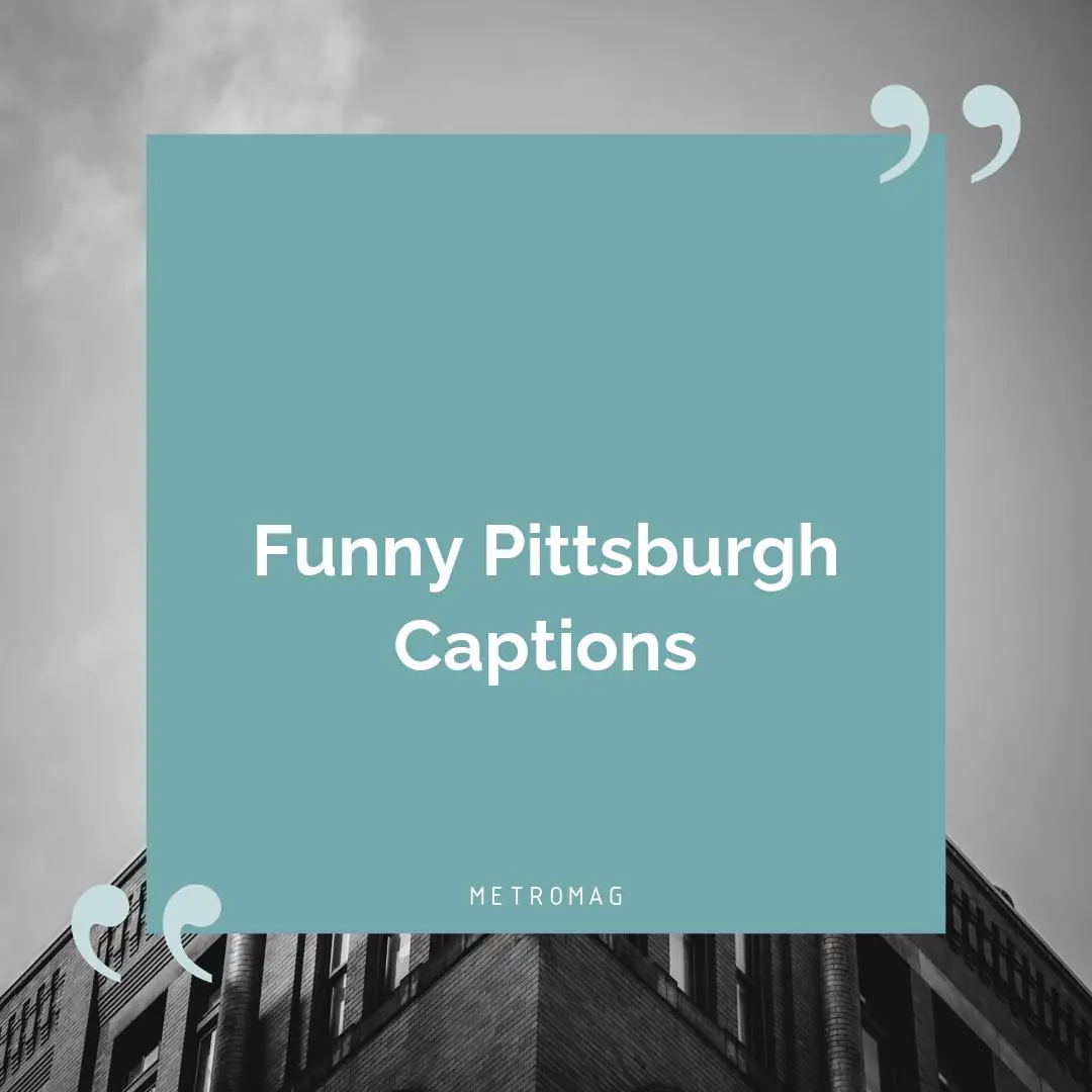 Funny Pittsburgh Captions