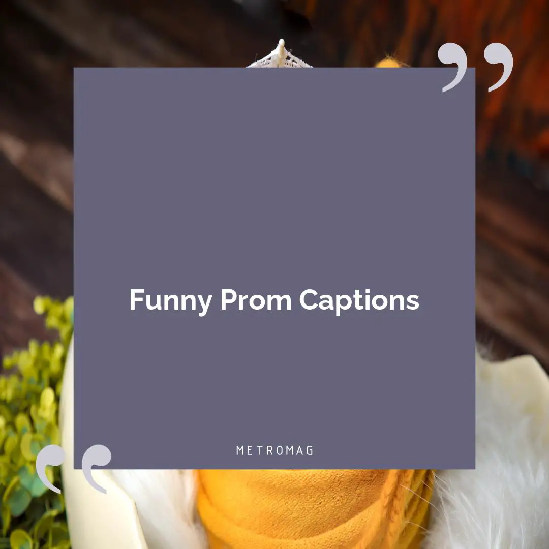 Funny Prom Captions