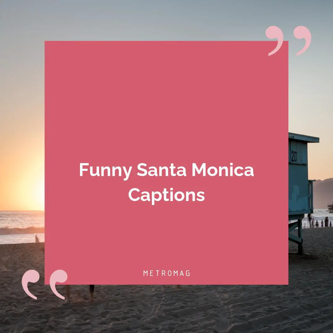 Funny Santa Monica Captions