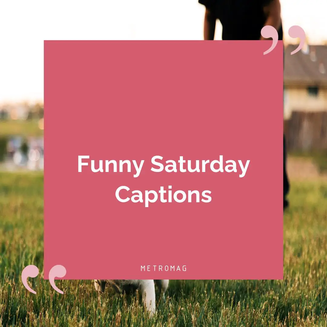 Funny Saturday Captions