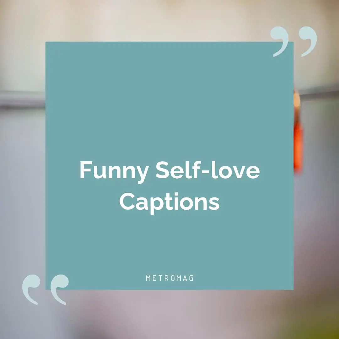 Funny Self-love Captions