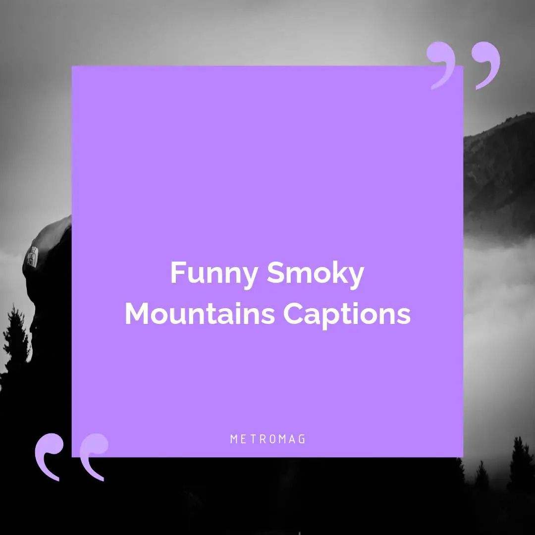Funny Smoky Mountains Captions