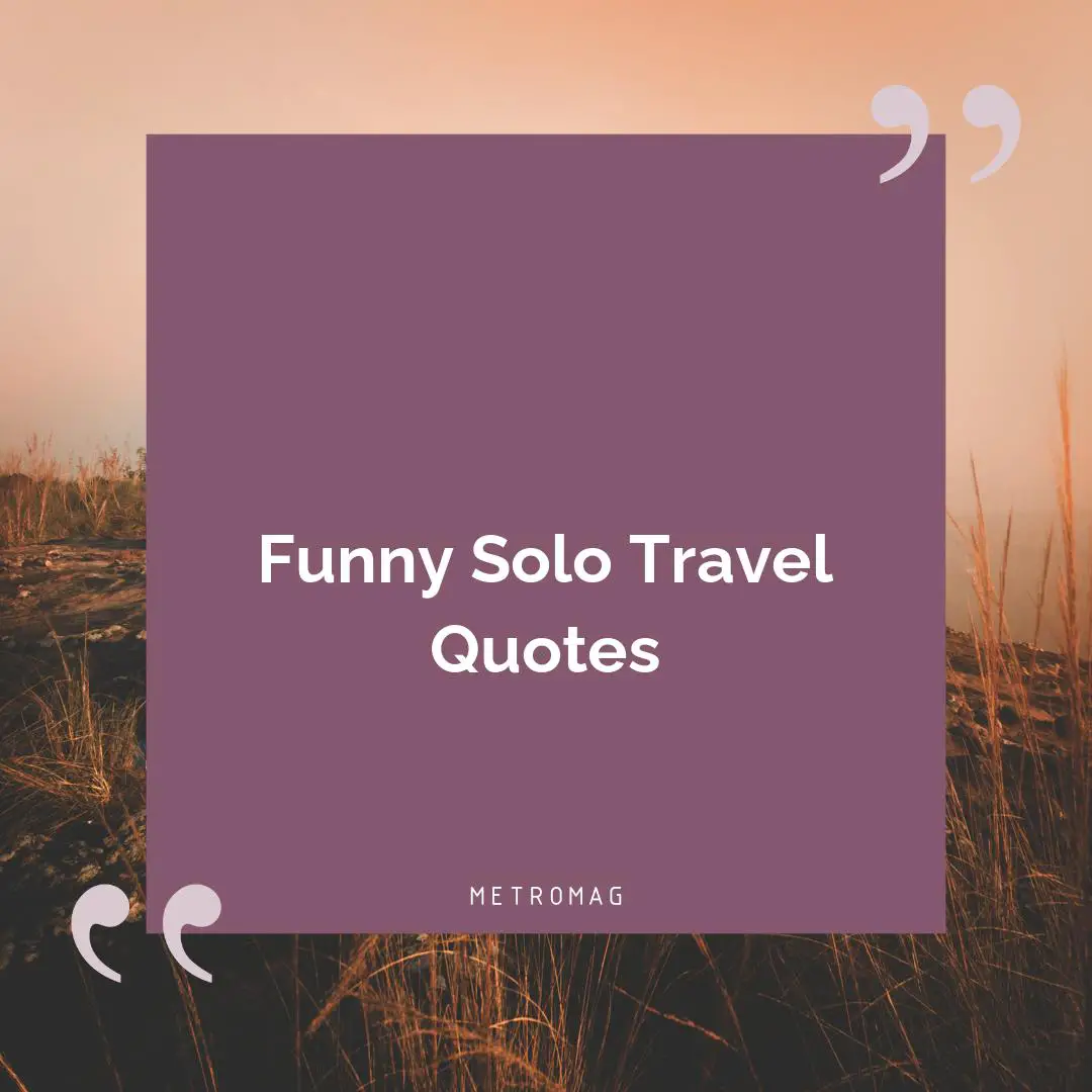 Funny Solo Travel Quotes