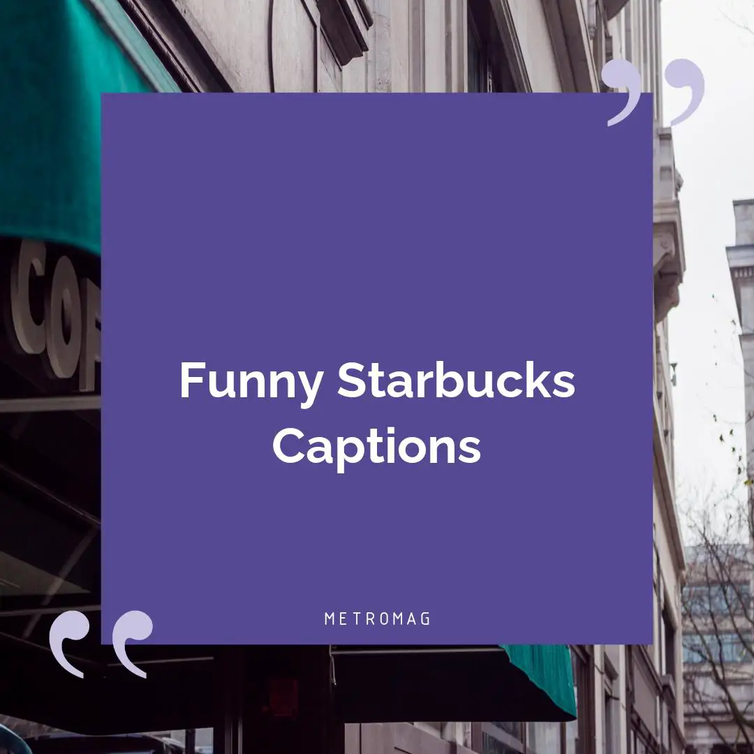 Funny Starbucks Captions