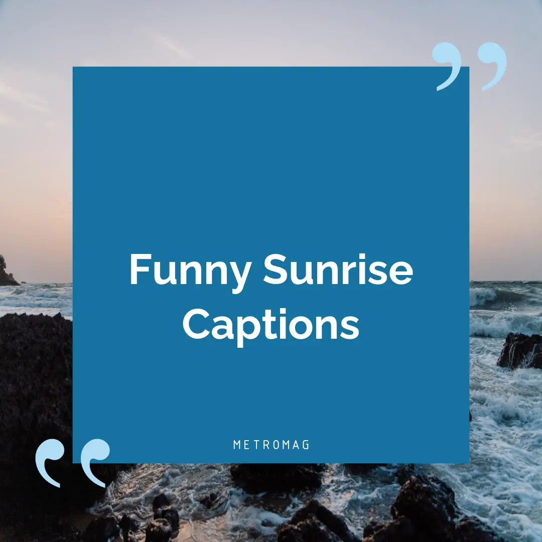 Funny Sunrise Captions