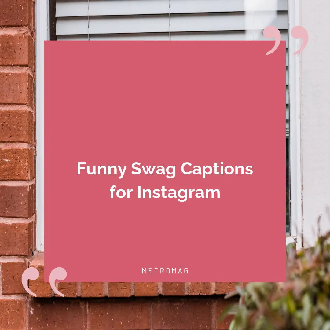 Funny Swag Captions for Instagram