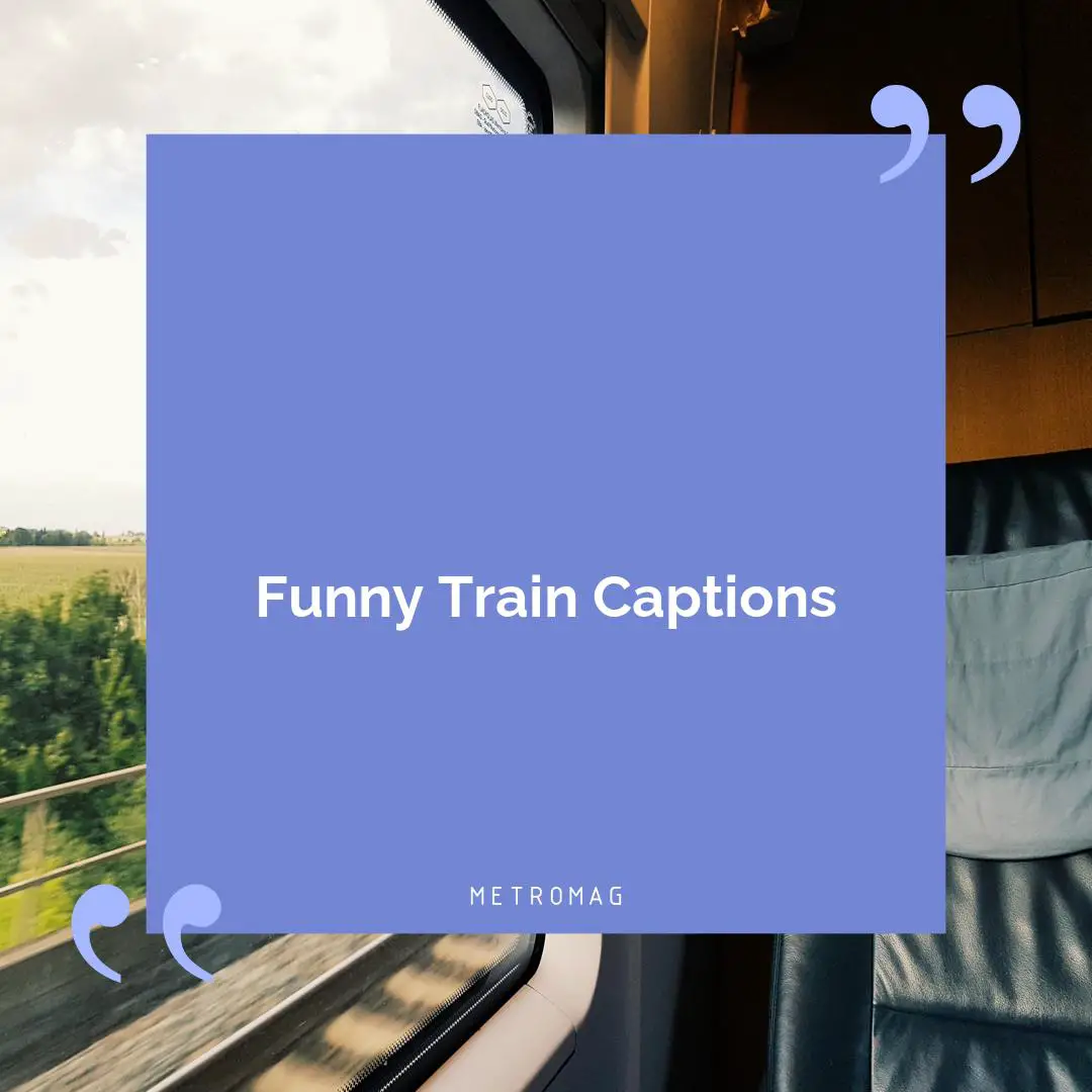 Funny Train Captions