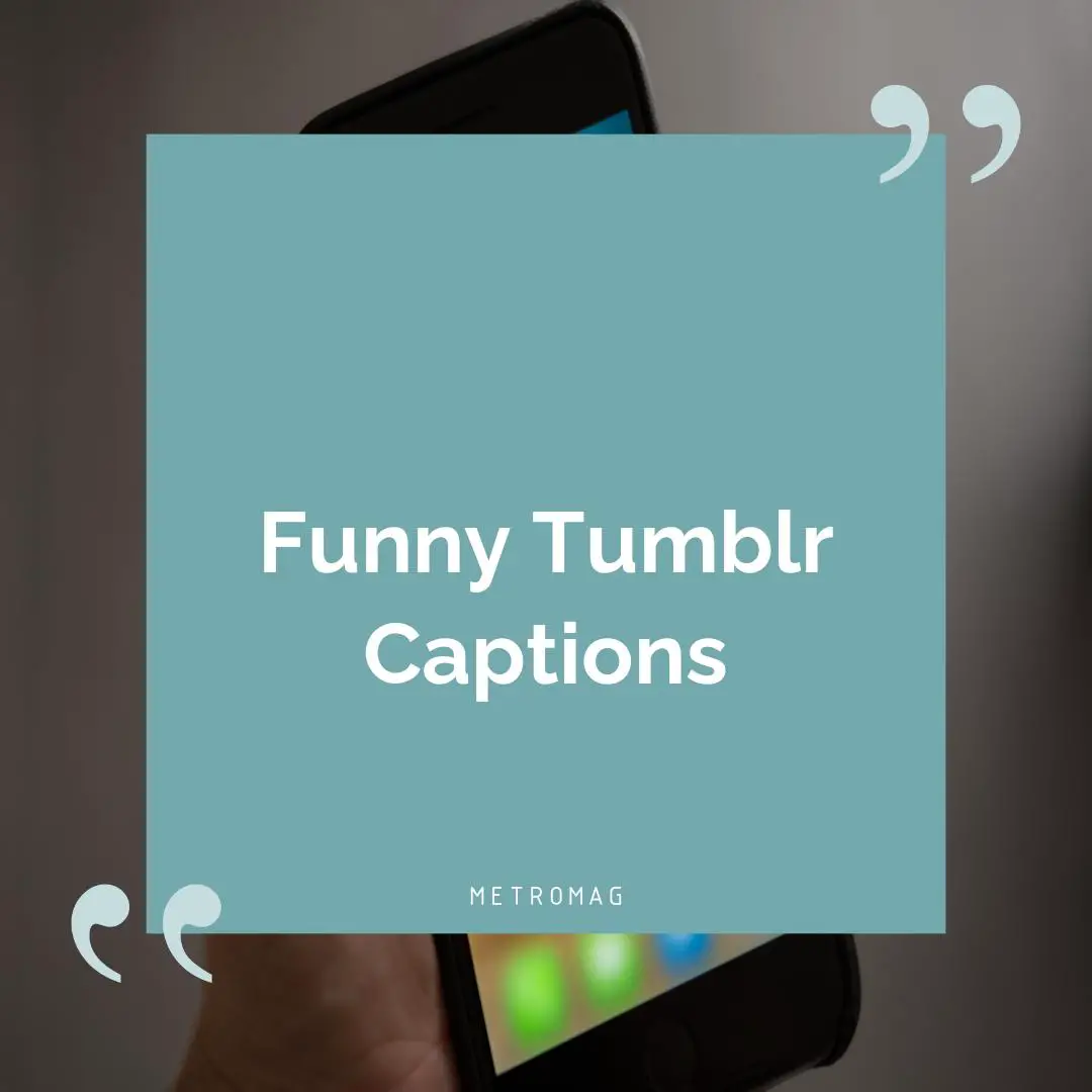 Funny Tumblr Captions