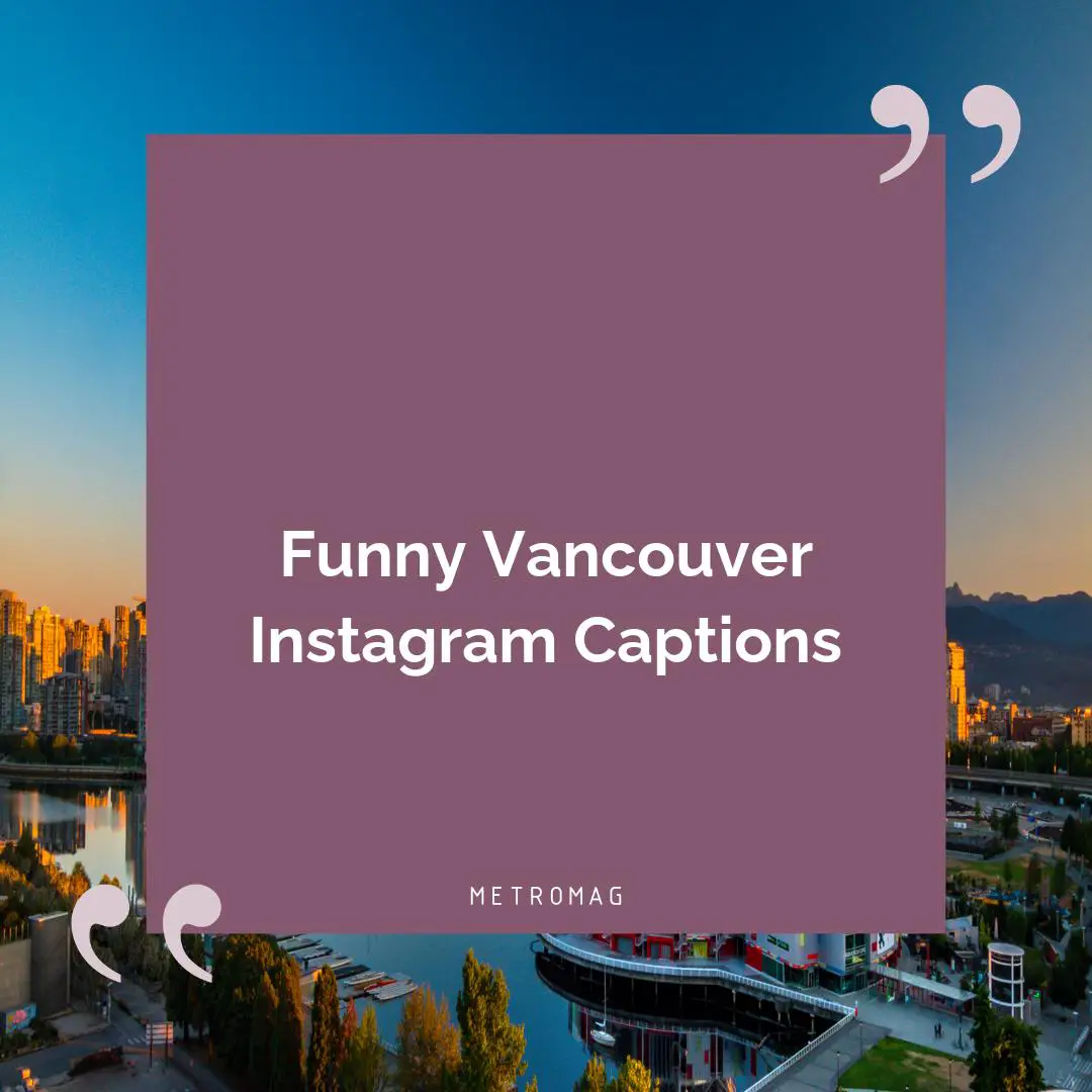 Funny Vancouver Instagram Captions