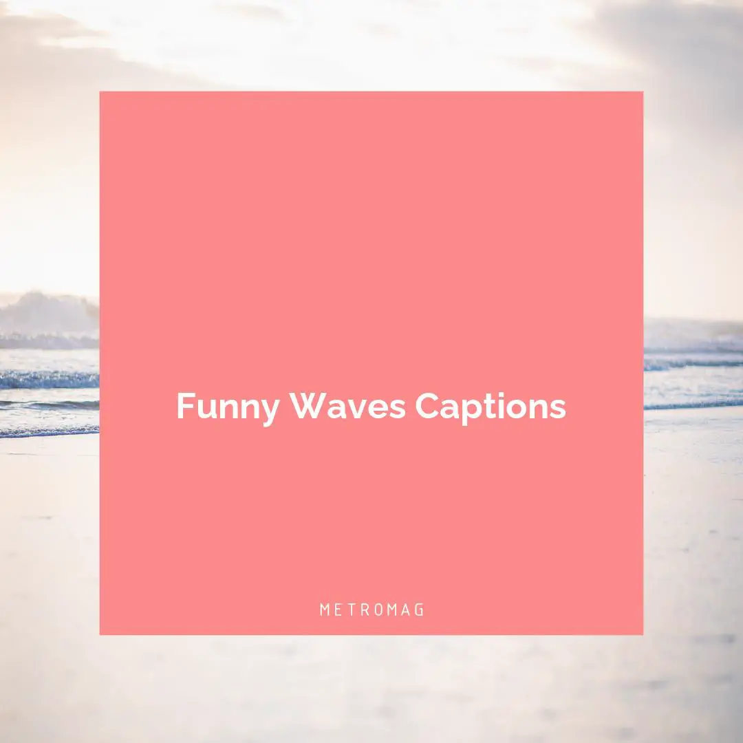 Funny Waves Captions