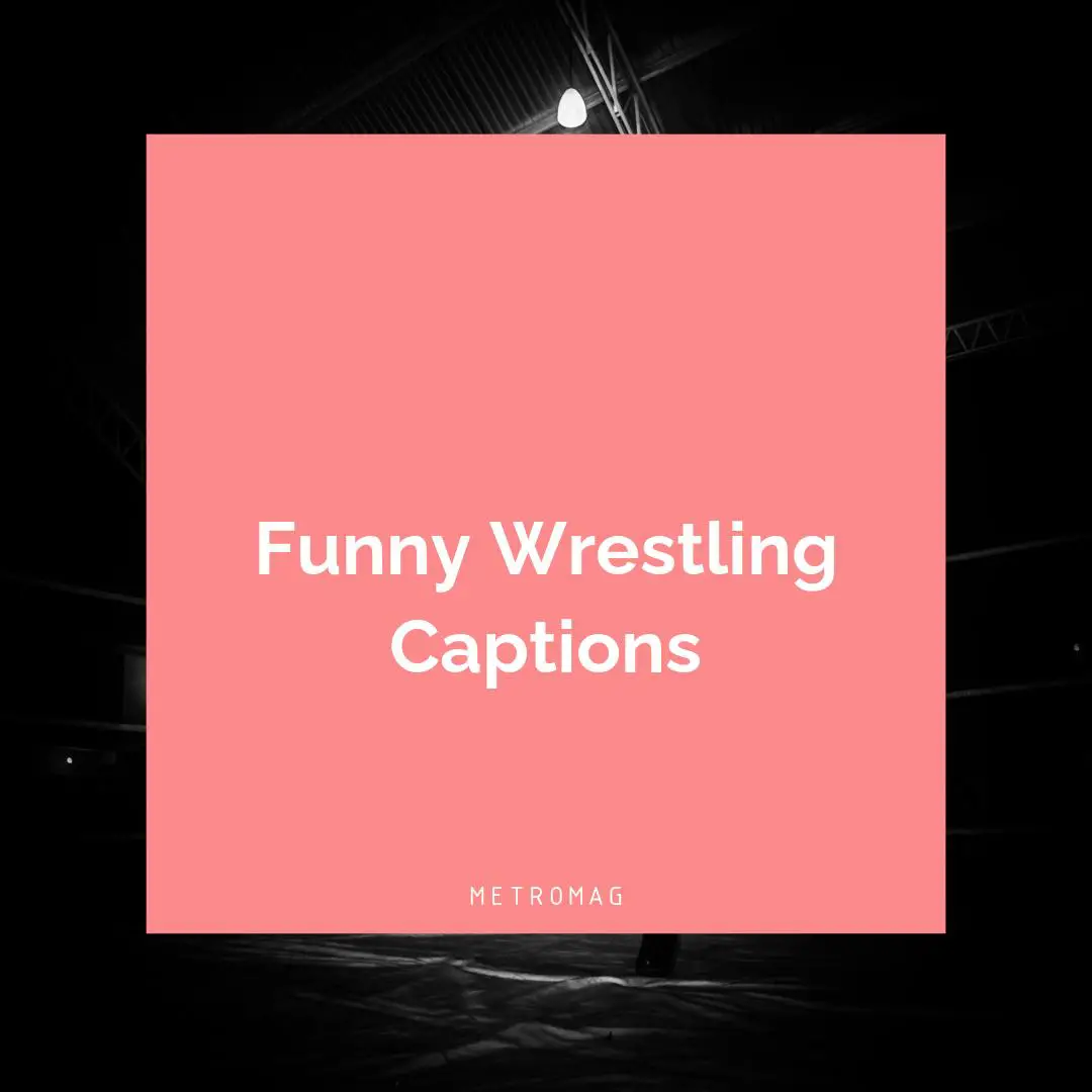 Funny Wrestling Captions