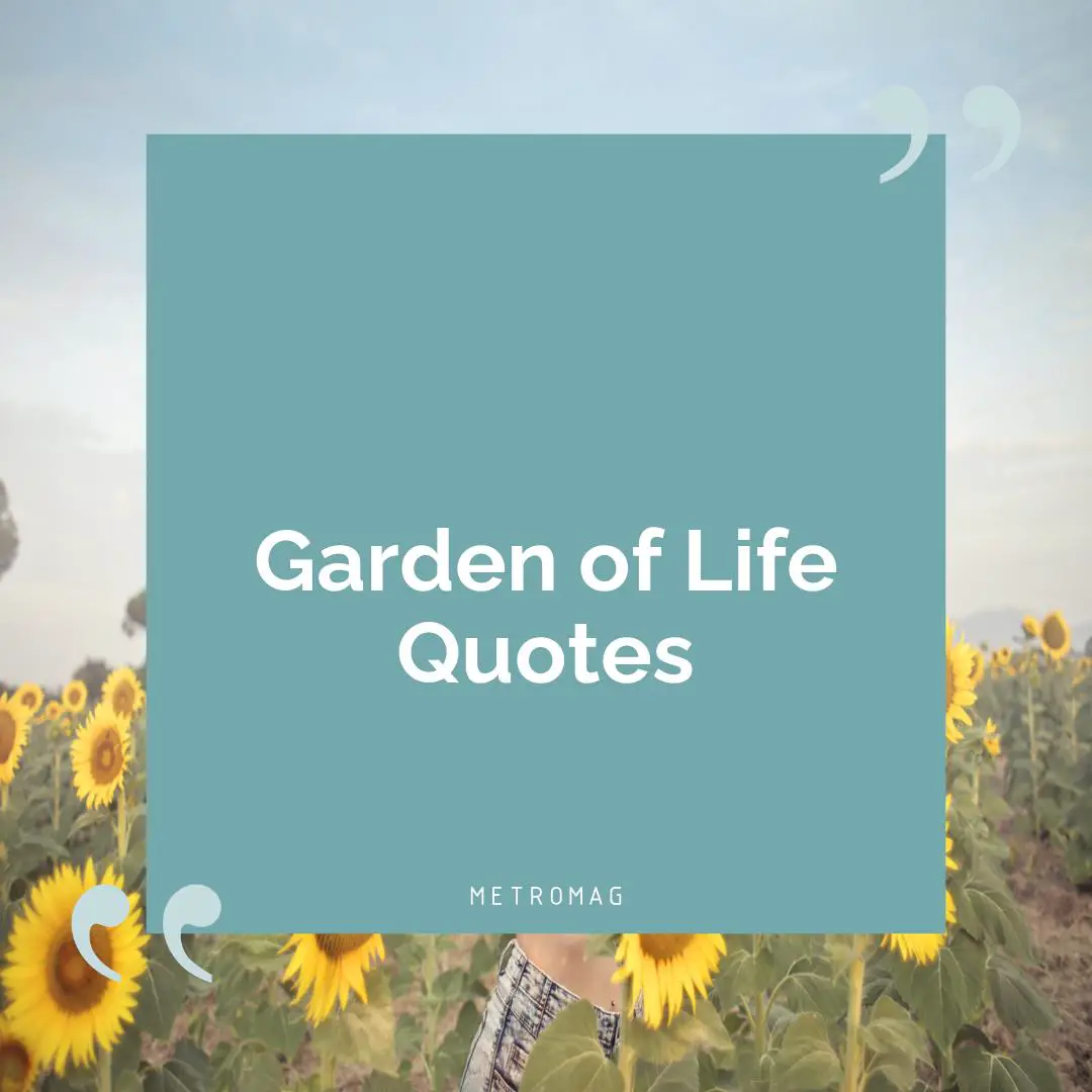 Garden of Life Quotes
