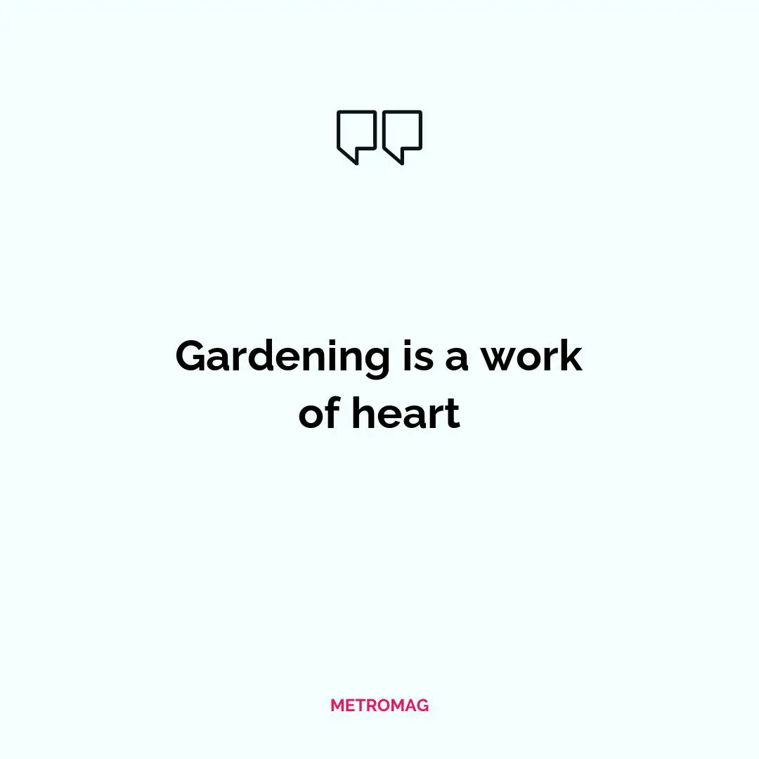Gardening is a work of heart