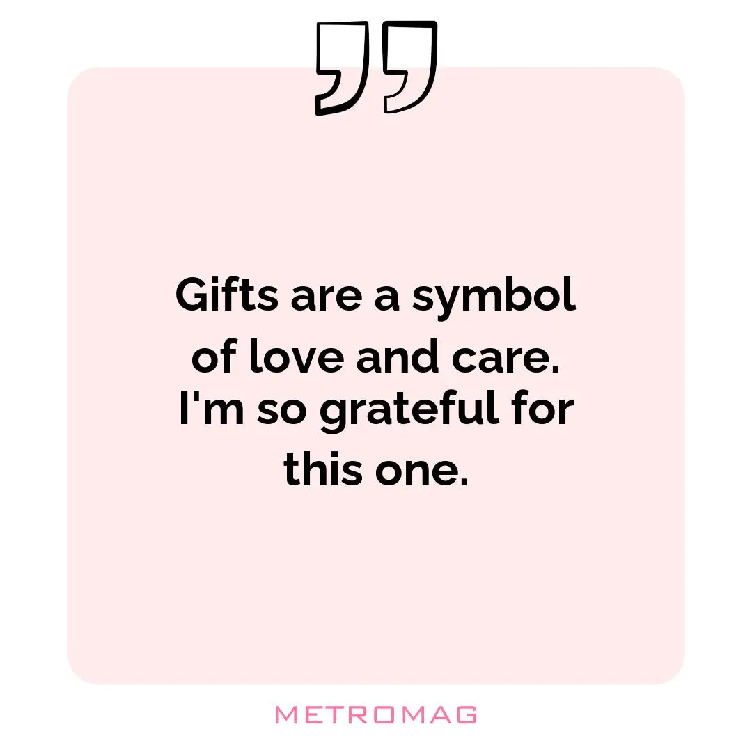Gifts are a symbol of love and care. I'm so grateful for this one.