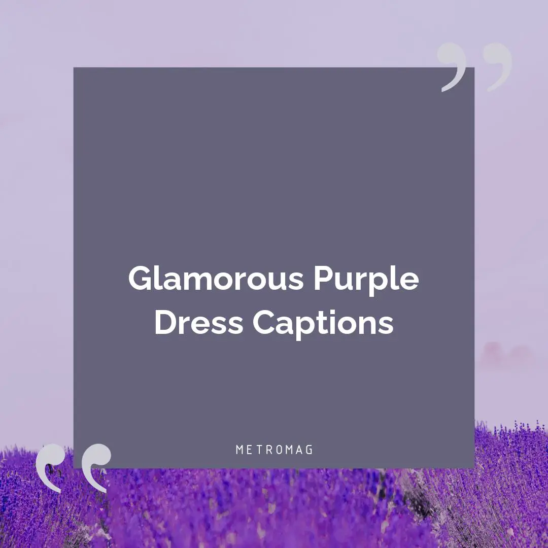 Glamorous Purple Dress Captions