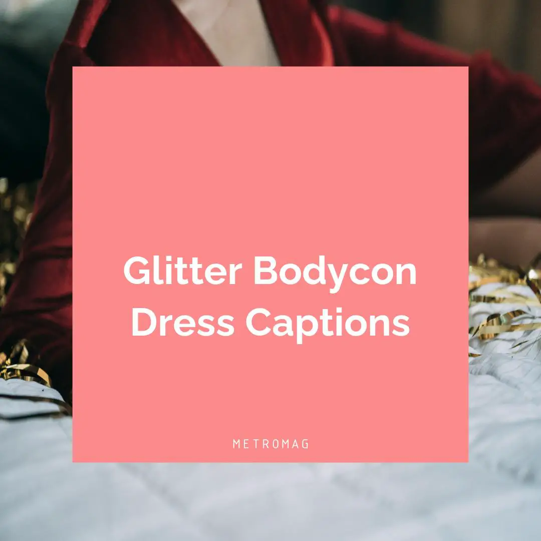 Glitter Bodycon Dress Captions