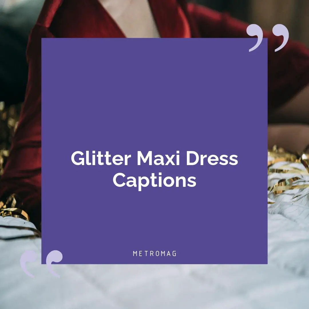 Glitter Maxi Dress Captions