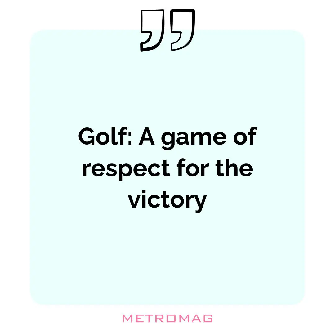 Golf: A game of respect for the victory