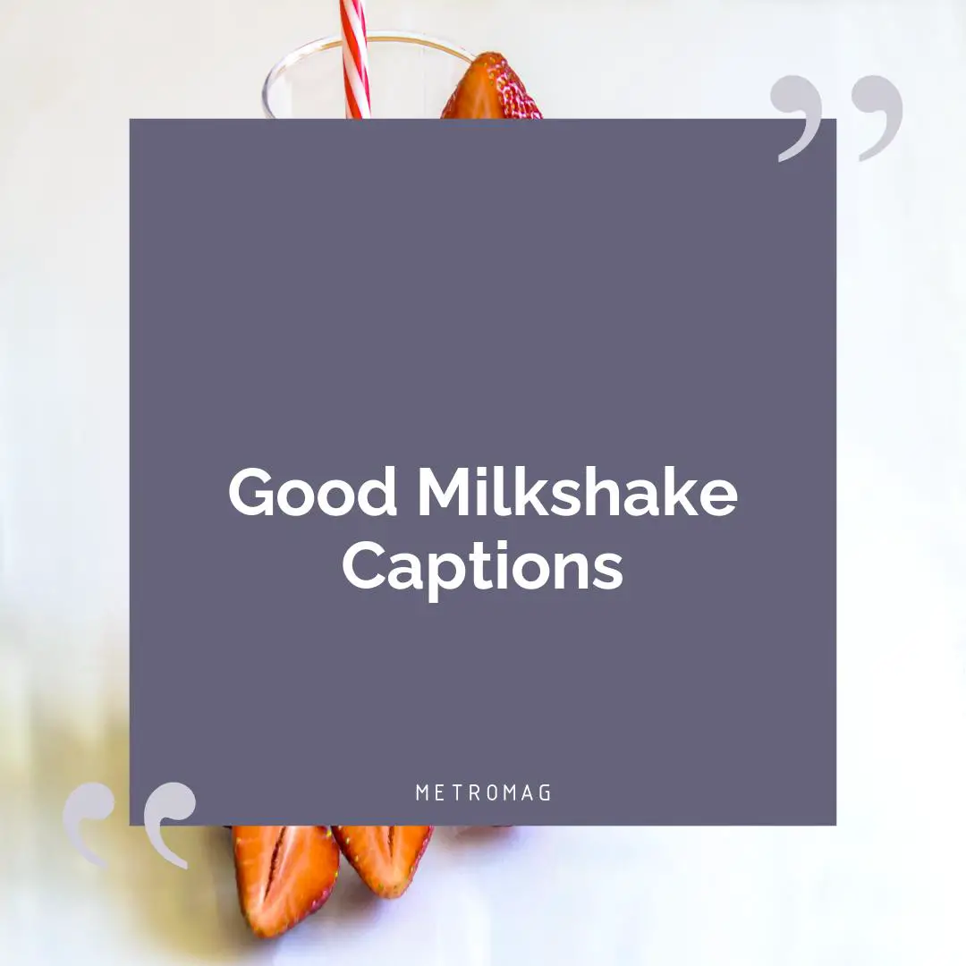 Good Milkshake Captions