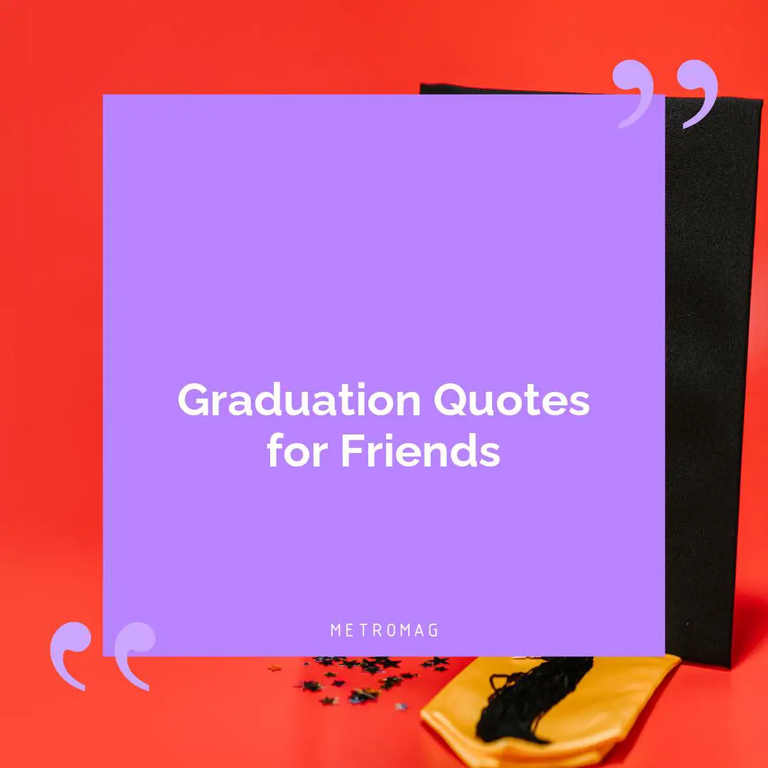 Graduation Quotes for Friends