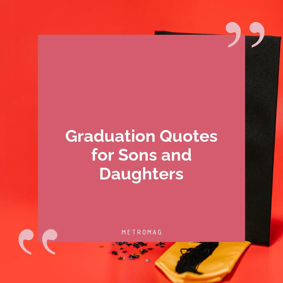 Graduation Quotes for Sons and Daughters