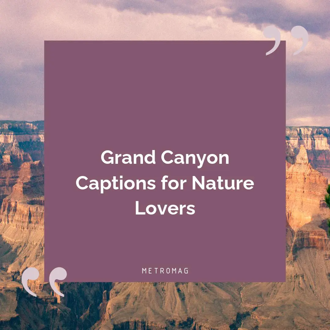 Grand Canyon Captions for Nature Lovers