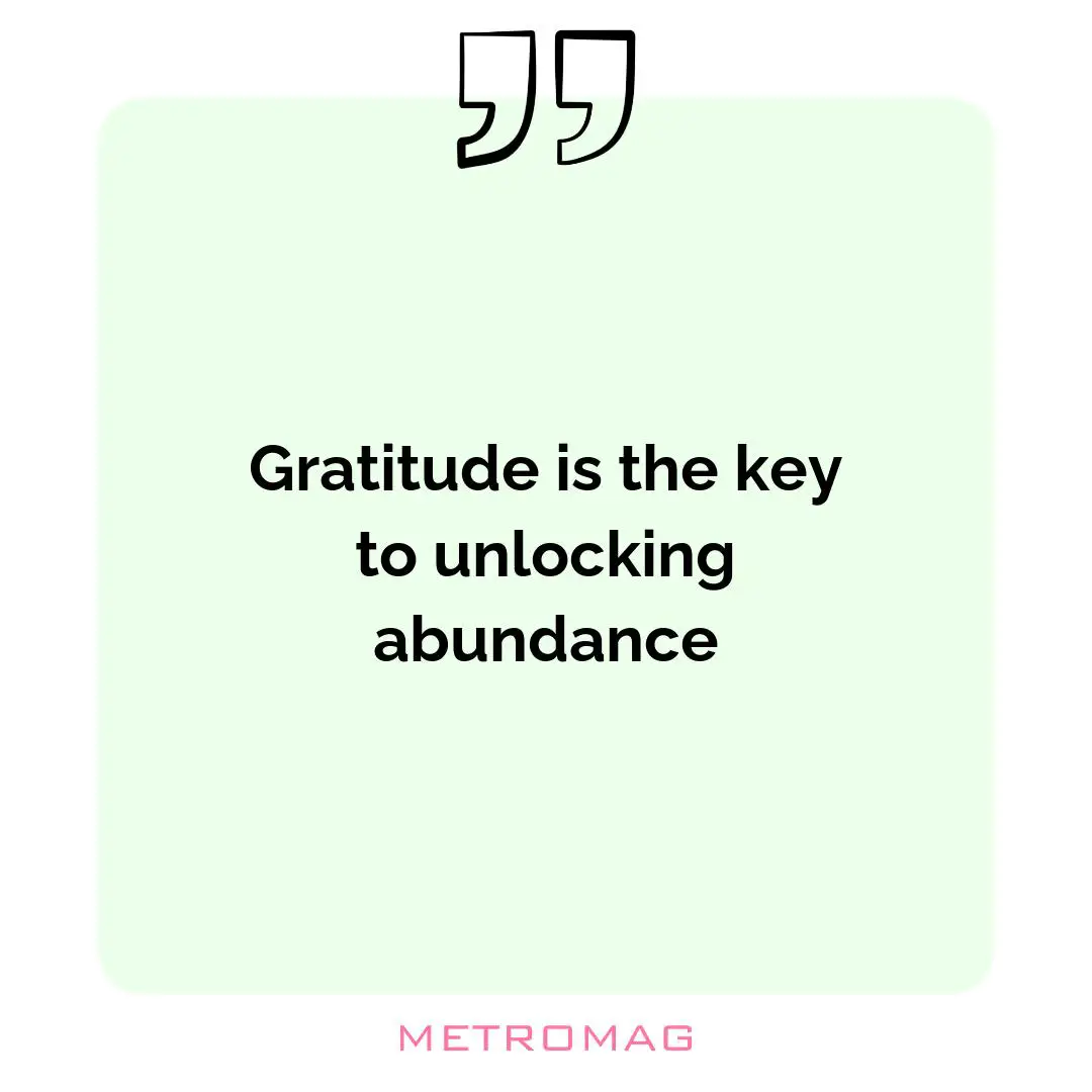 Gratitude is the key to unlocking abundance