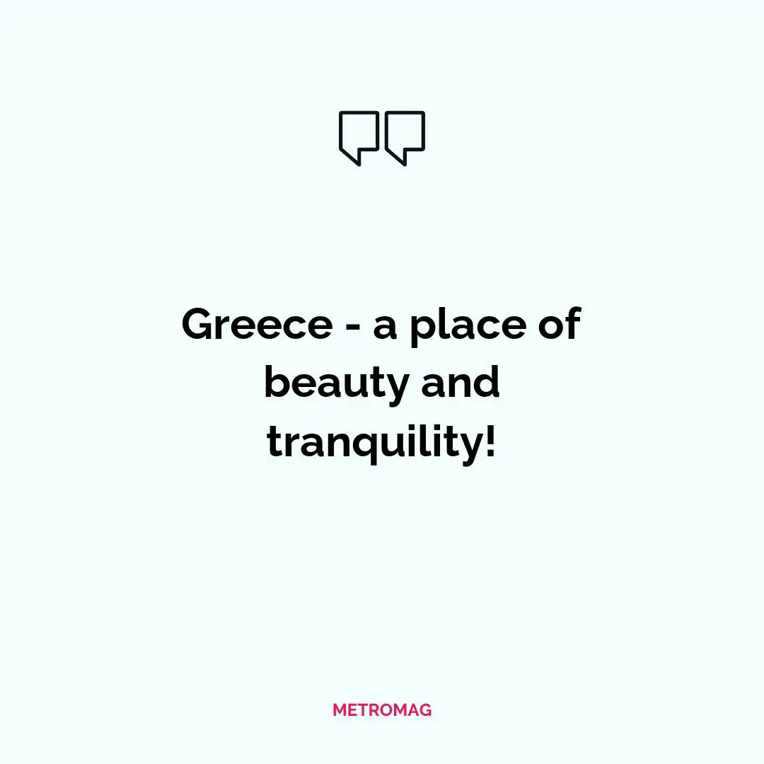 Greece - a place of beauty and tranquility!