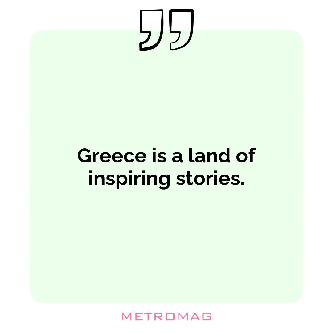 Greece is a land of inspiring stories.