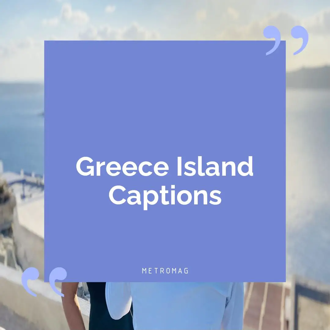 Greece Island Captions