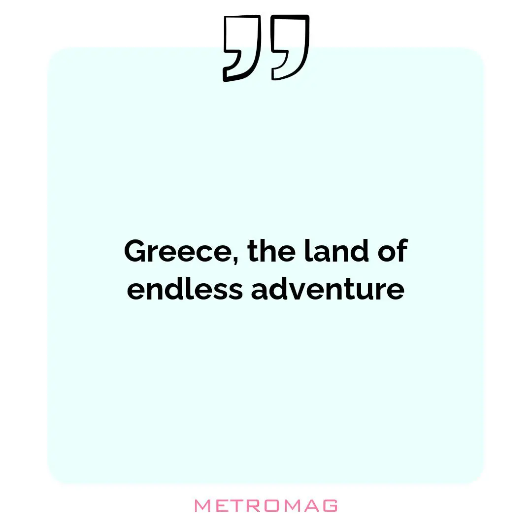 Greece, the land of endless adventure