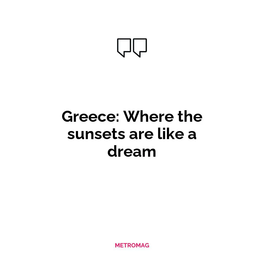 Greece: Where the sunsets are like a dream