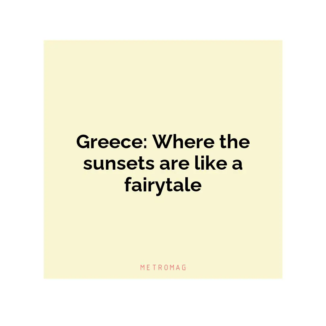 Greece: Where the sunsets are like a fairytale