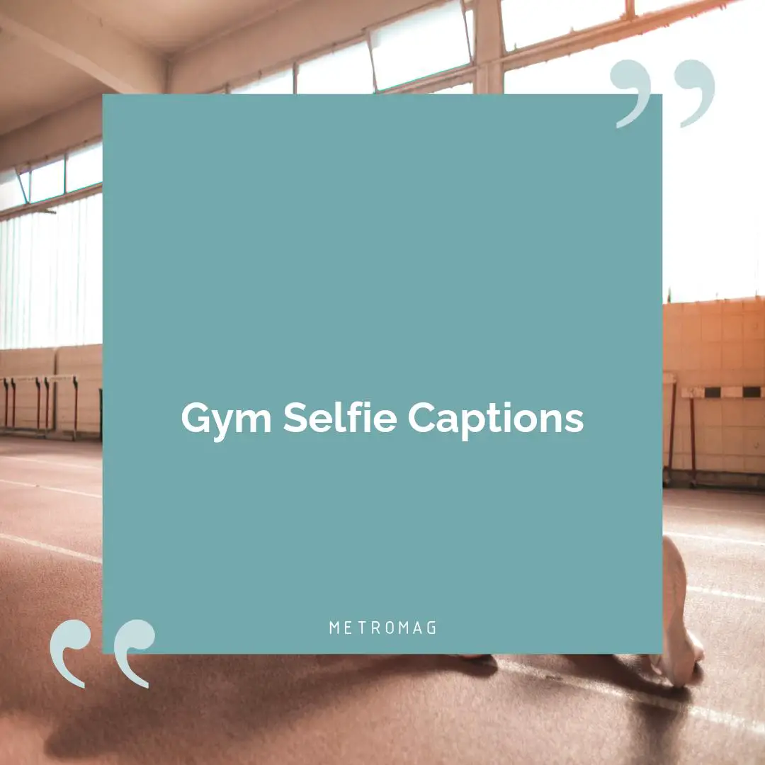 Gym Selfie Captions