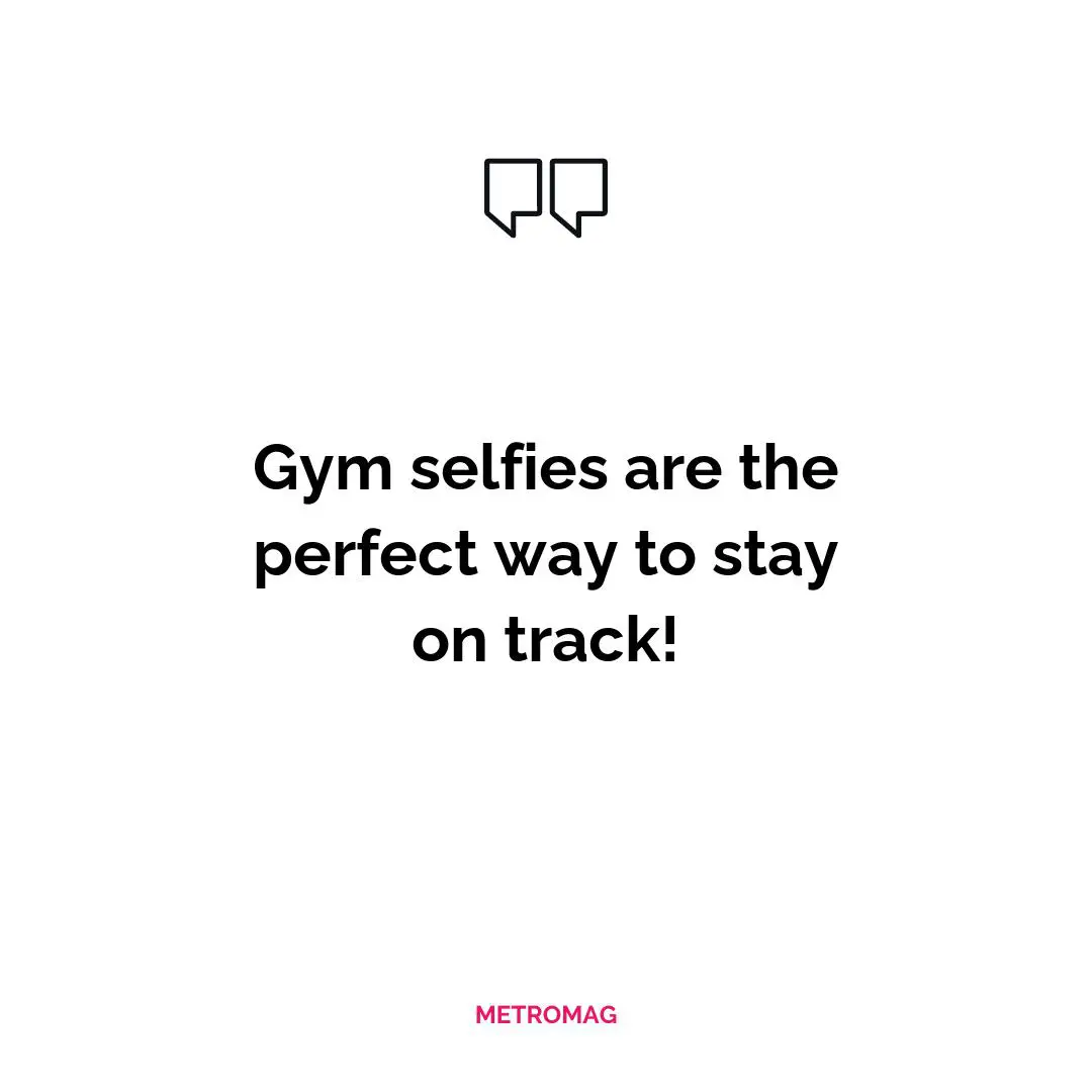 Gym selfies are the perfect way to stay on track!