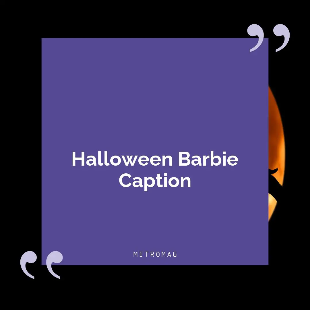 Halloween Barbie Caption