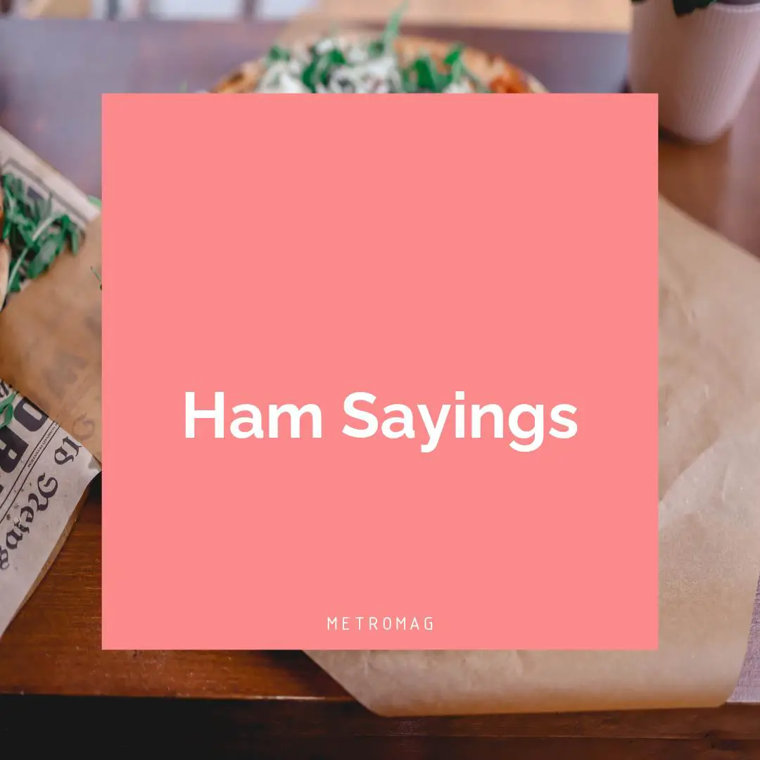 Ham Sayings